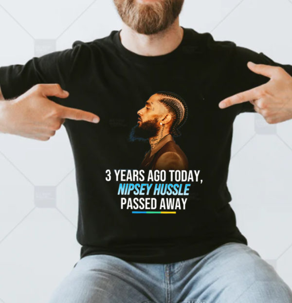 Nipsey Hussle 3rd Anniversary Of Death T-Shirt