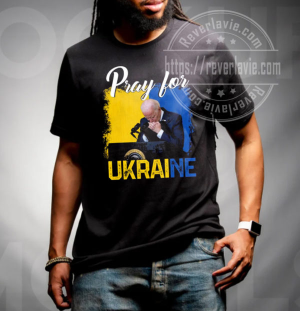 Pray For Ukraine Joe Biden Support Ukraine Shirt