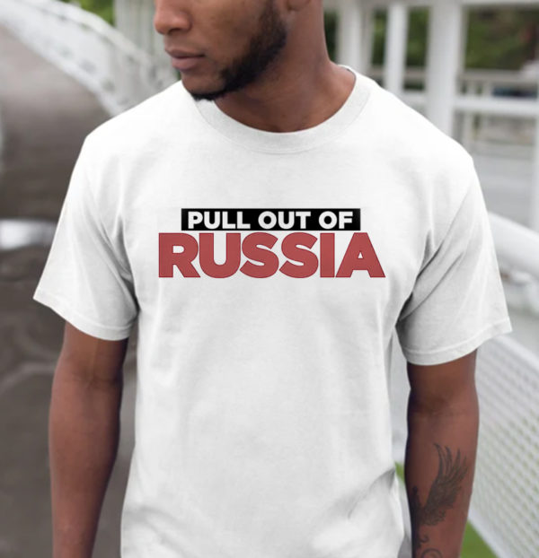 Pull Out Of Russia Unisex T-Shirt