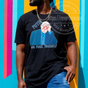 Putin Go Fuck Yourself Unisex T-Shirt