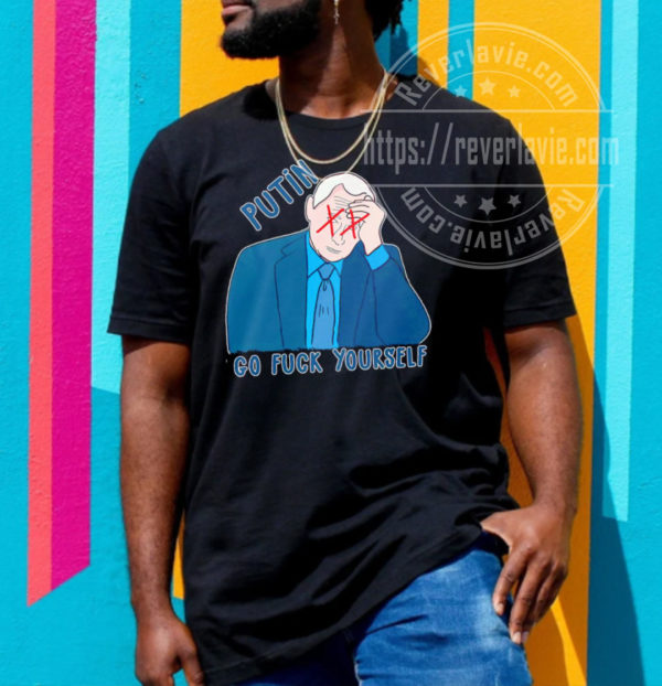 Putin Go Fuck Yourself Unisex T-Shirt