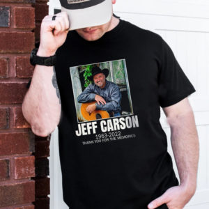RIP Jeff Carson 1963 2022 Thank You For The Memories T-Shirt