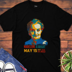 Rest In Peace Madeleine Albright 1937-2022 Unisex T-Shirt