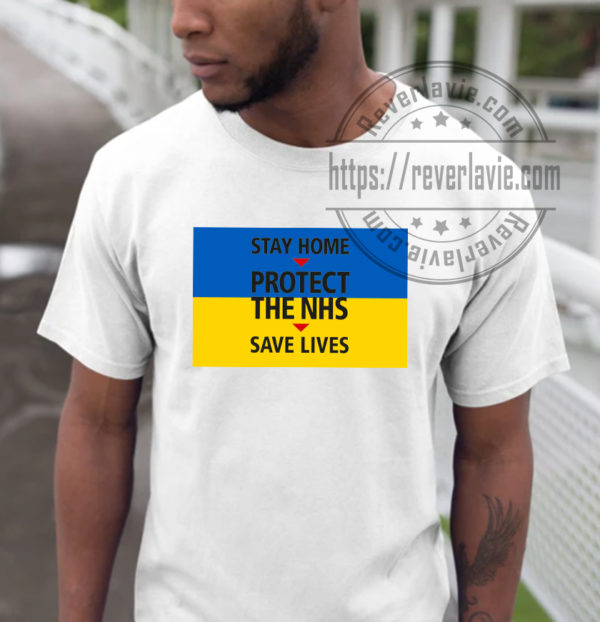 Stay Home Protect The NHS Save Lives T-shirt