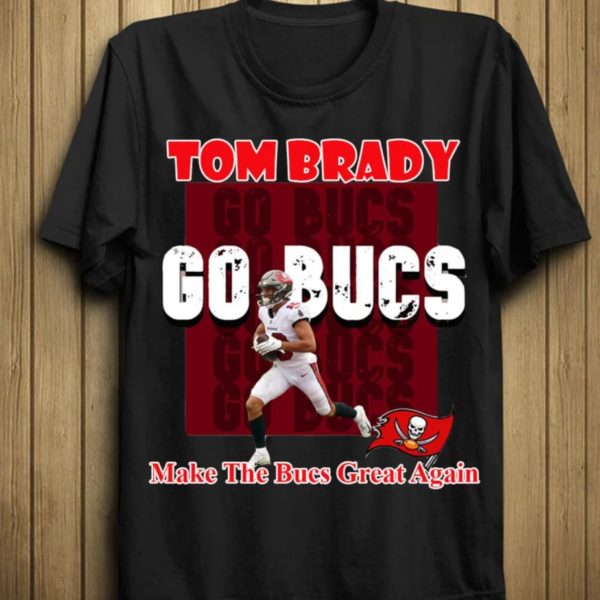 Tom Brady 12 Make The Bucs Great Again T-shirt