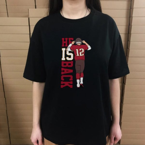 Tom Brady He Is Back Number 12 Legend T-shirt