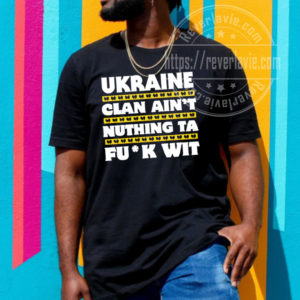 Ukraine Clan Aint Nuthing Ta Fuck Wit Unisex T-Shirt