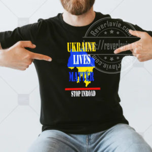 Ukraine Lives Matter Stop Inroad Unisex T-shirt