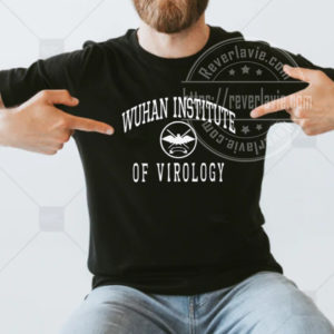 Wuhan Institute Of Virology T- shirt
