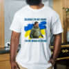 Zelensky I’m Not Hiding And I’m Not Afraid Of Anyone Ukraine T-Shirt