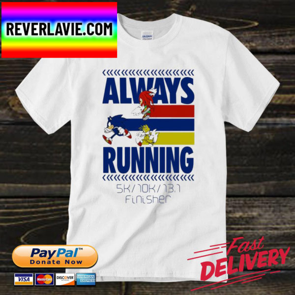 Always Running 5K 10K 13.1 Finisher Unisex T-Shirt