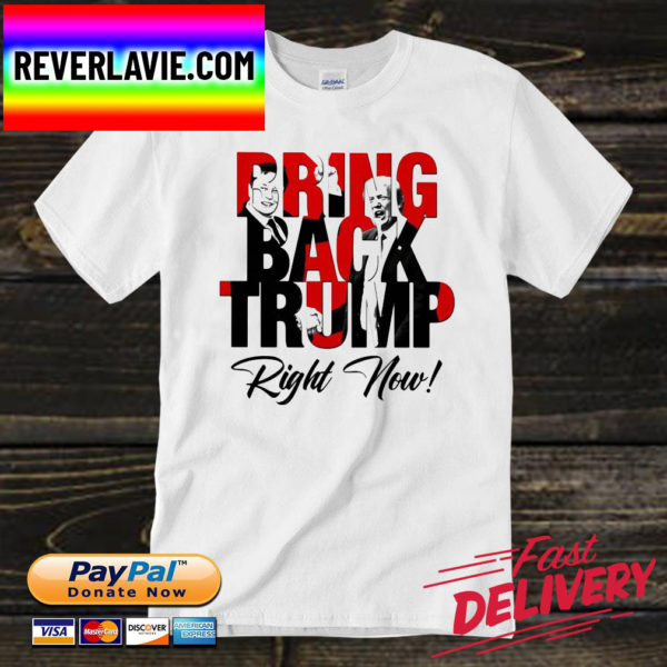 Bring back Trump right now 2022 Unisex T-Shirt