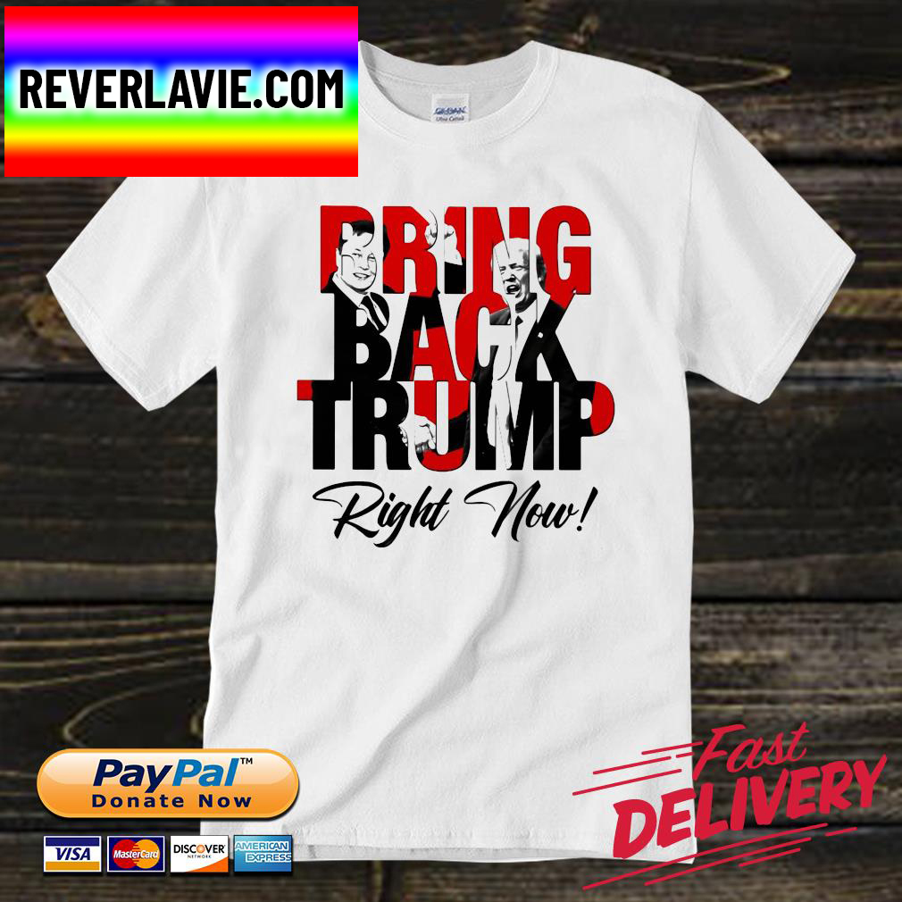 Bring back Trump right now 2022 Unisex T-Shirt Bring back Trump right now 2022 Unisex T-Shirt