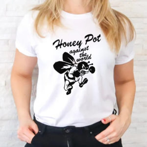 Honey Pot Against The World T-Shirt
