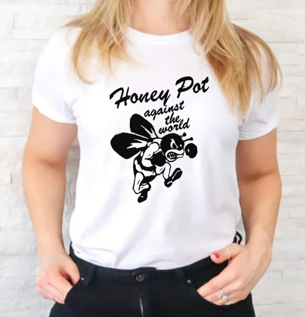 Honey Pot Against The World T-Shirt