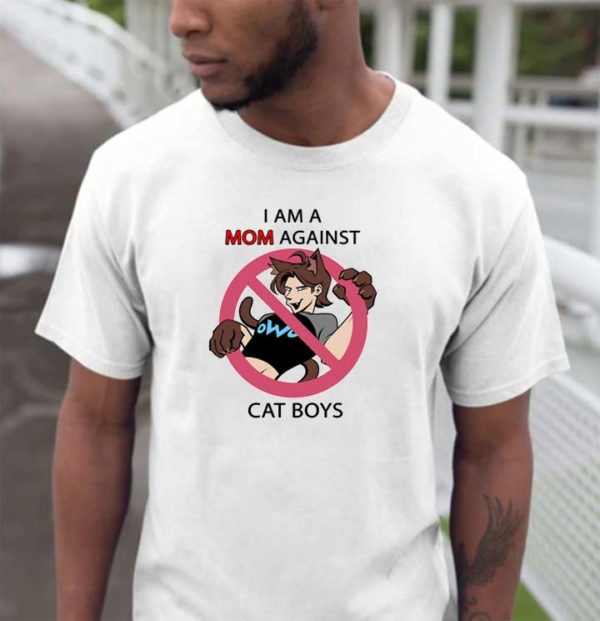 I Am A Mom Against Cat Boys Funny T-shirt