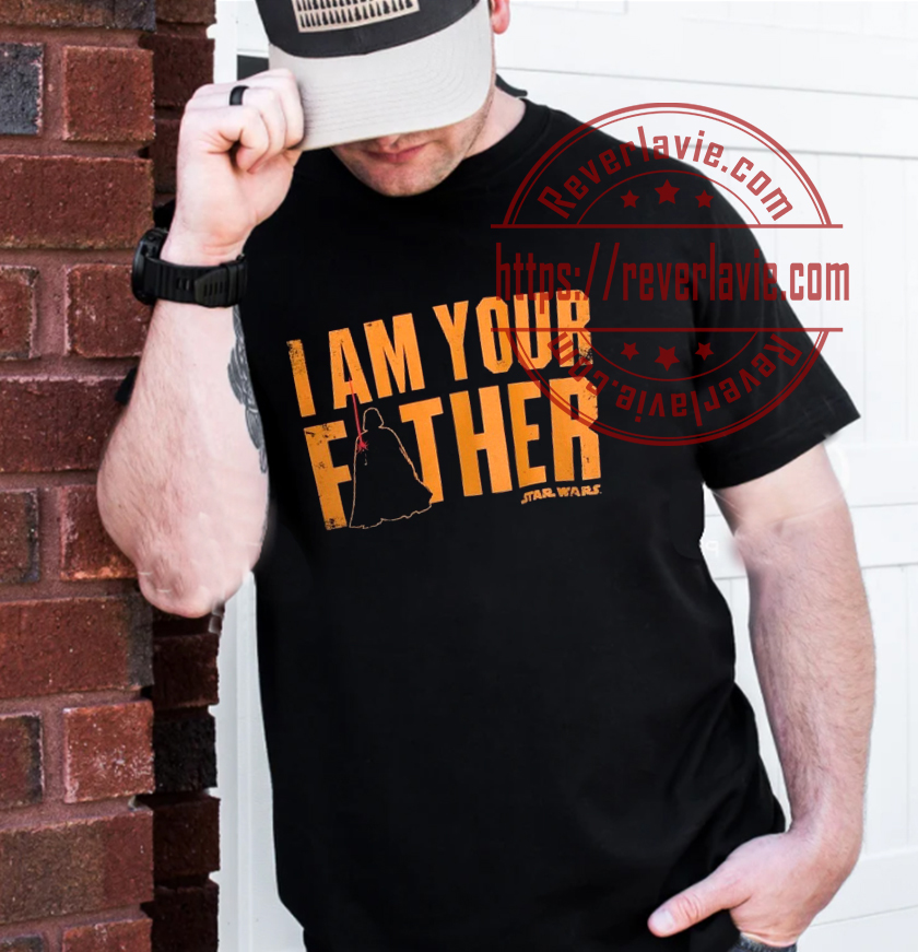 I Am Your Father Style Fathers Day Star Wars Unisex T-Shirt I Am Your Father Style Fathers Day Star Wars Unisex T-Shirt