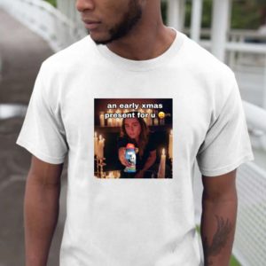 Jake Shampoopoo An Early Xmas Present For U Gift T-shirt