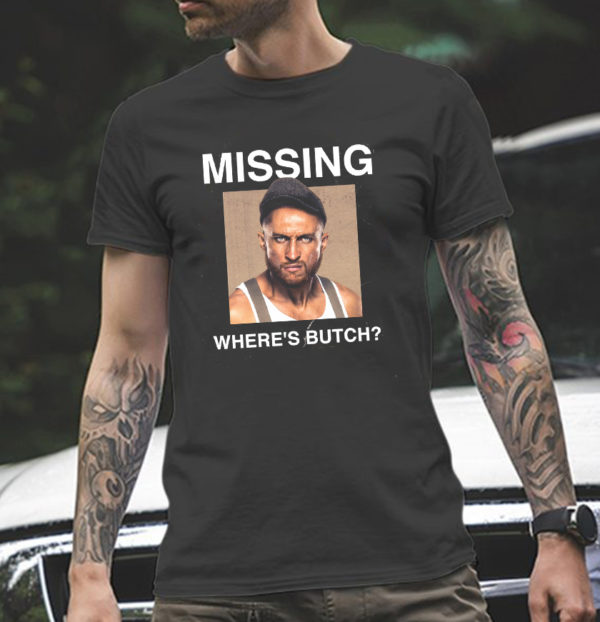 Missing Where is Butch T-Shirt