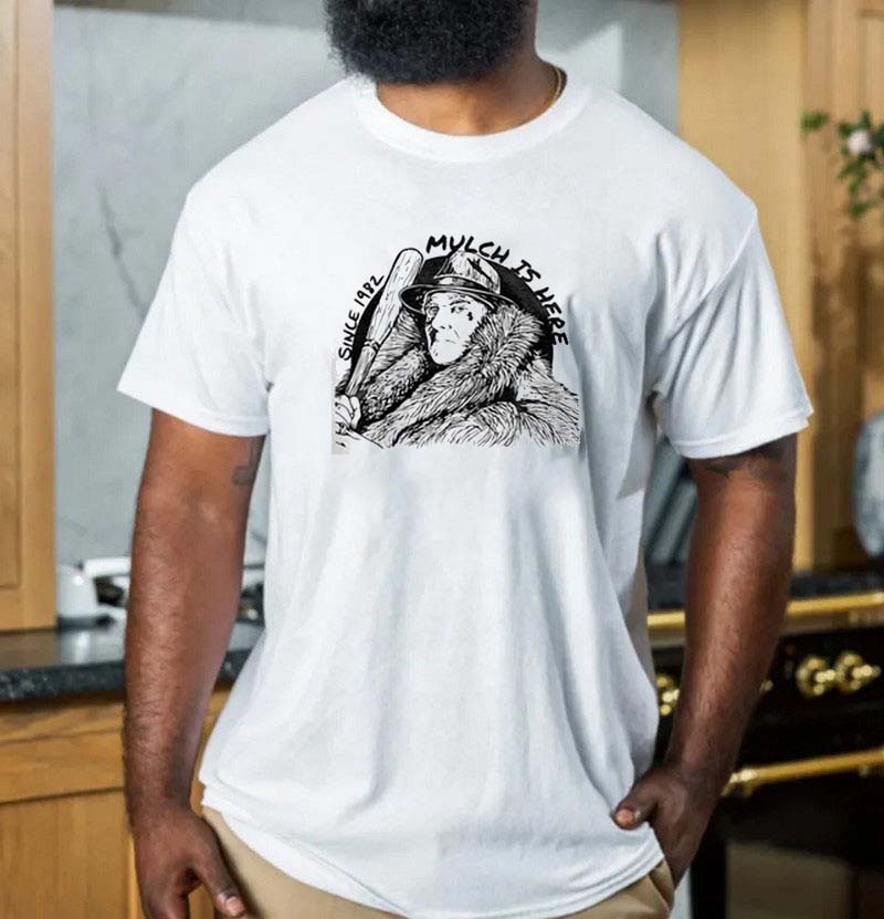 Mulch Is Here Since 1982 Gift T-shirt Mulch Is Here Since 1982 Gift T-shirt