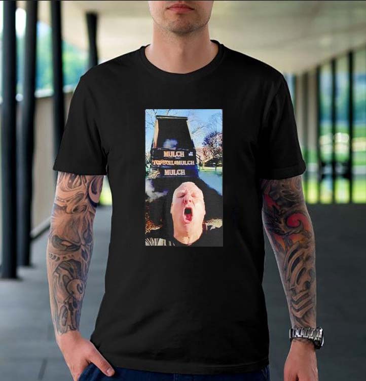 Mulch Is Here Truck Selfie Unisex T-shirt Mulch Is Here Truck Selfie Unisex T-shirt
