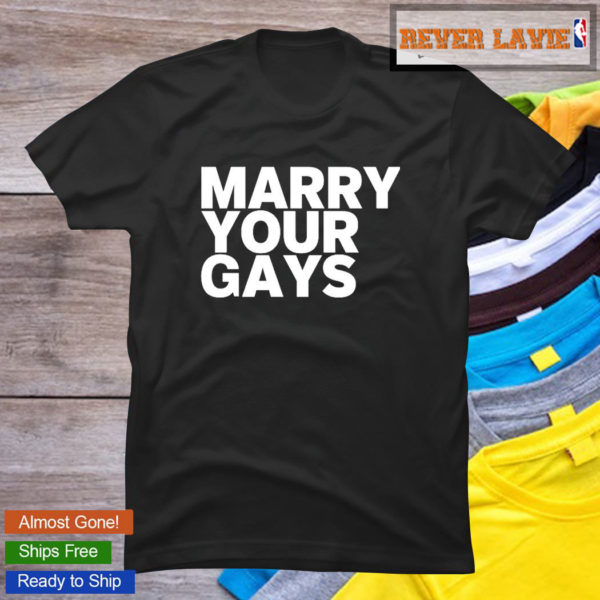 Marry Your Gays Classic T-Shirt
