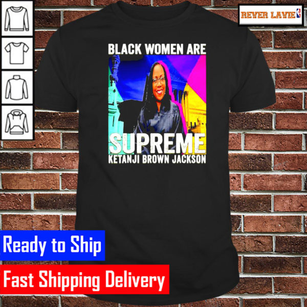Black Women are Supreme Ketanji Brown Jackson Unisex T-Shirt