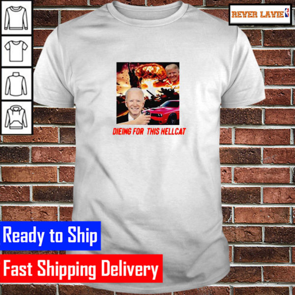 Die For This HellCat Funny Joe Biden Unisex T-Shirt