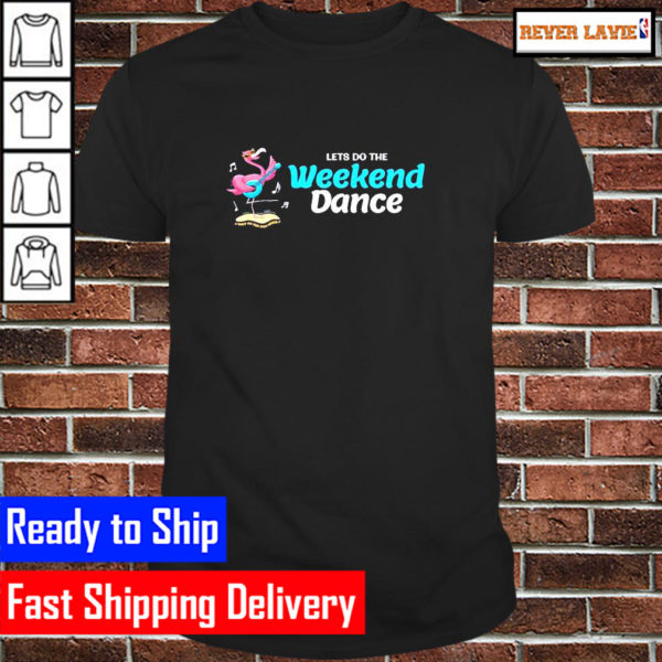 Flamingo lets do the Weekend Dance Classic T-Shirt