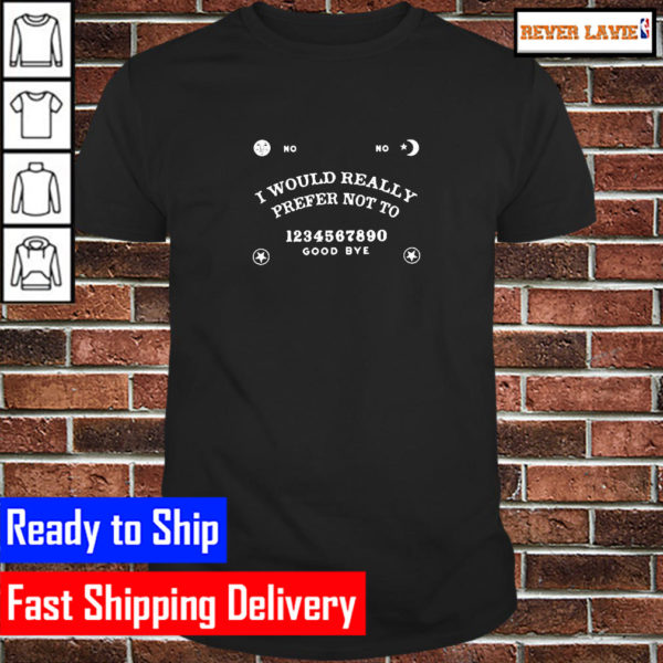 I Would Really Prefer Not To Classic T-Shirt