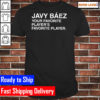 Javy Baez Your Favorite Players Favorite Player 2022 Classic T-Shirt