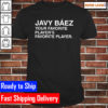 Javy Baez Your Favorite Players Favorite Player 2022 Classic T-Shirt
