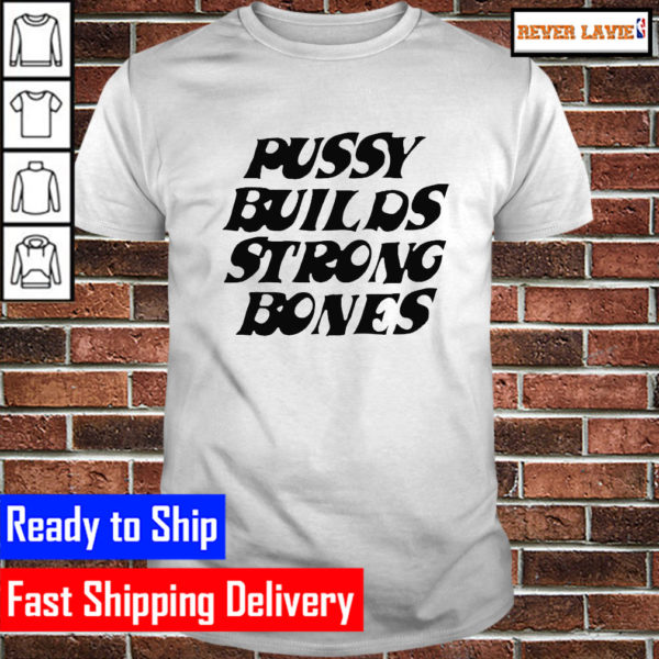 Pussy Builds Strong Bones Classic T-Shirt