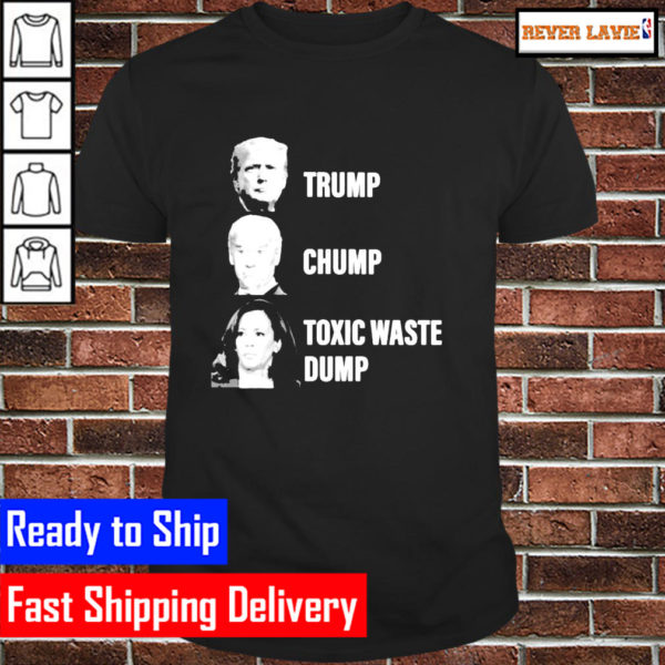 Trump Joe Biden Chump Harris Toxic waste Dump Classic T-Shirt