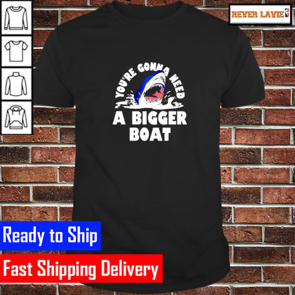 Youre Gonna Need A Bigger Boat Classic T-Shirt