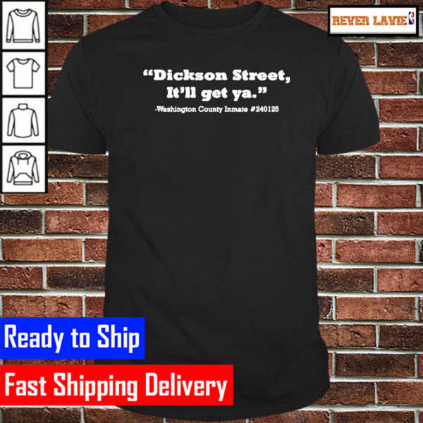 funny Dickson Street Itll Get Ya Classic T-Shirt
