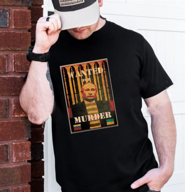 Wanted For Murder Kill Putin T-Shirt