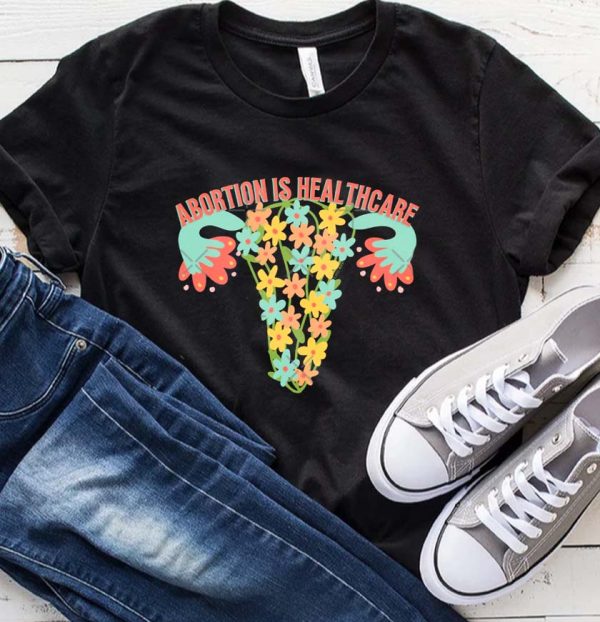 Abortion Is Healthcare T-Shirt