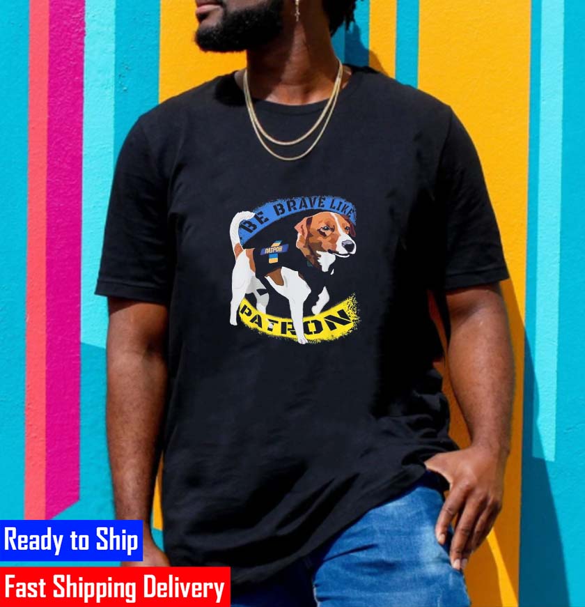 Be Brave Like Patron Dog Hero Be Brave Like Ukraine Dog Patron Classic T-Shirt Be Brave Like Patron Dog Hero Be Brave Like Ukraine Dog Patron Classic T-Shirt
