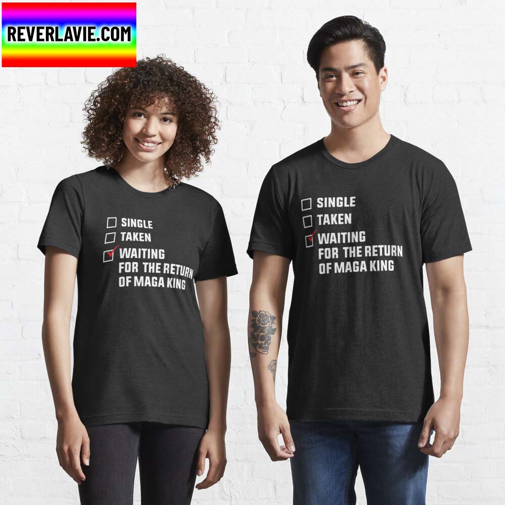 Donald Trump Waiting For The Return Of Great MAGA King Shirt Donald Trump Waiting For The Return Of Great MAGA King Shirt