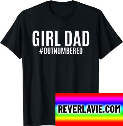 Girl Dad Outnumbered Tee Fathers Day Gift from Wife Daughter Classic T-Shirt Girl Dad Outnumbered Tee Fathers Day Gift from Wife Daughter Classic T-Shirt