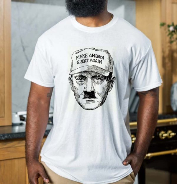 Hitler Make American Great Again T-Shirt