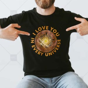 I Love You In Every Universe Design New T-Shirt