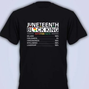 Juneteenth Black King Nutritional Facts Melanin Gift T Shirt
