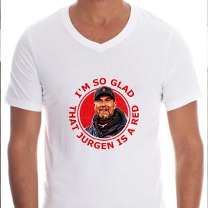 Jurgen Klopp Im So Glad T-shirt