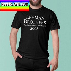 Lehman Brothers Risk Management Department 2008 Classic T-Shirt
