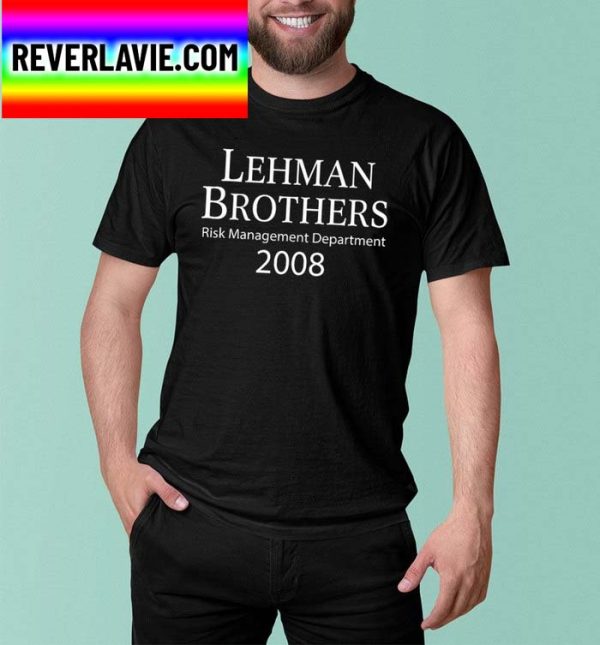 Lehman Brothers Risk Management Department 2008 Classic T-Shirt