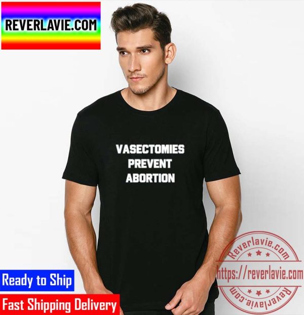 Mens Vasectomies Prevent Abortion Classic T-Shirt