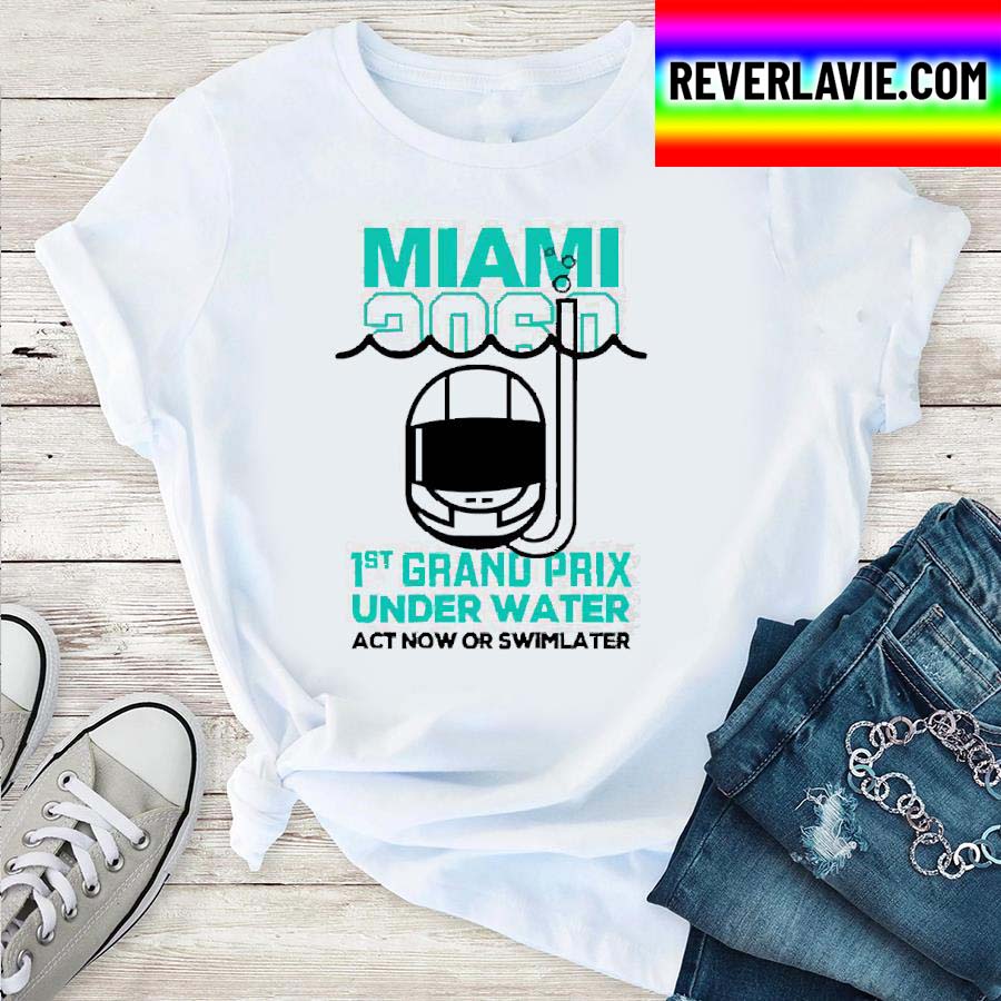 MIAMI 2060 1St Grand Prix Under Water Act Now Or Swim Later Classic T-Shirt MIAMI 2060 1St Grand Prix Under Water Act Now Or Swim Later Classic T-Shirt