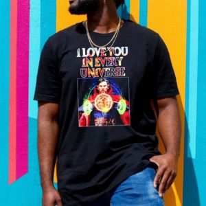 Multiverse Of Madness Doctor Strange I Love You In Every Universe T-Shirt